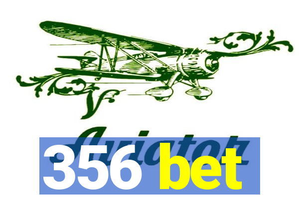 356 bet